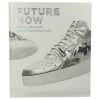 Future Now : Virtual Sneakers To Cutting-Edge Kicks