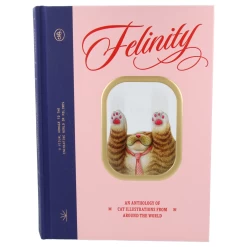 Felinity : An Anthology Of Cat Illustration From Around The World